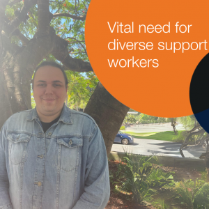 Vital Need For Diverse Support Workers